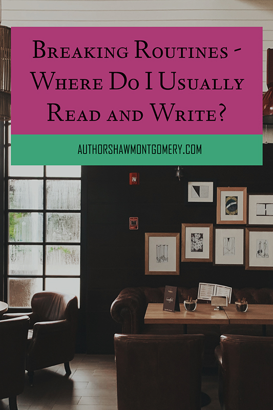Where Do I Usually Read and Write? - authorshawmontgomery.com