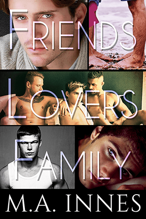 Friends, Lovers,and Family by MA Innes - Gay Romance EBook Cover