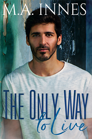 The Only Way to Live by MA Innes - Gay Romance Ebook Cover