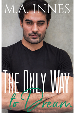 The Only Way to Dream by MA Innes- Gay Romance Ebook Cover