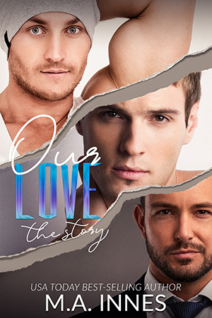 Our Love: The Story by MA Innes - Gay Romance Book Cover
