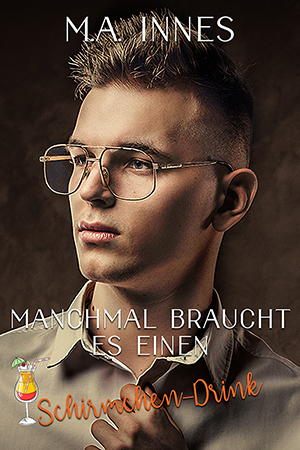 Manchmal braucht es einen Schirmchen-Drink by MA Innes - Gay Romance German Cover