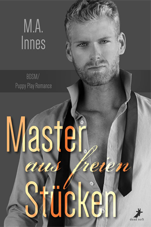 Master aus freien Stücken by MA Innes - Gay Romance German Book Cover
