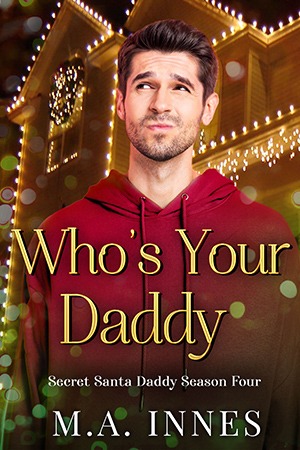 Who's Your Daddy by MA Innes - Gay Romance Book Cover - Secret Santa Daddy Season 4