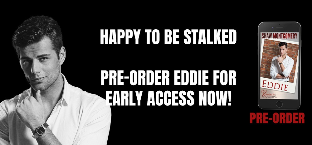 Happy to be Stalked -Pre-Order Eddie for Early Access Now! - blog post by Shaw Montgomery