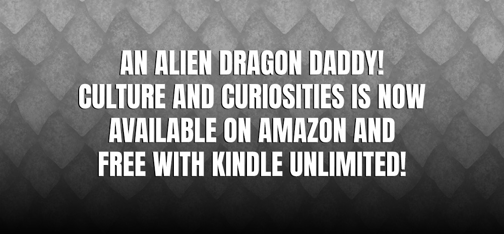 An Alien Dragon Daddy! - Culture and Curiosities Is Now Available on Amazon and Free with Kindle Unlimited! - blog post by Shaw Montgomery MA Innes