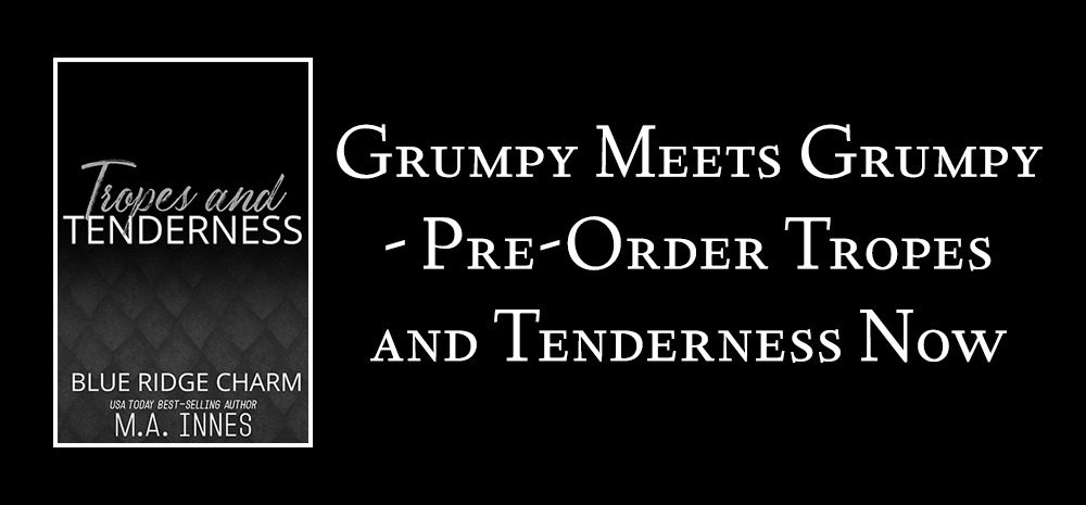 Grumpy Meets Grumpy - Pre-order Tropes and Tenderness Now - blog post my MA Innes