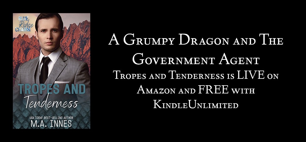 A Grumpy Dragon and The Government Agent - Tropes and Tenderness is LIVE on Amazon and FREE with KindleUnlimited - blog post by MA Innes