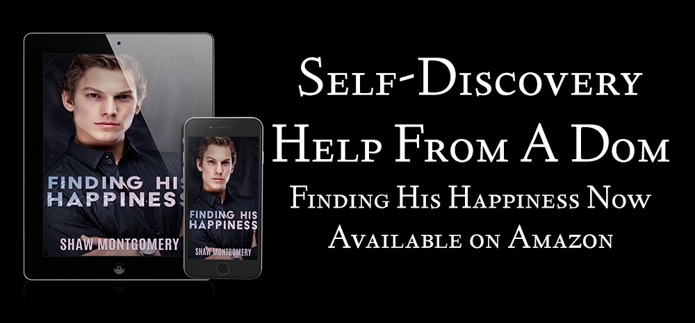 Self-Discovery Help From A Dom - Finding His Happiness Now Available on Amazon - blog post by Shaw Montgomery