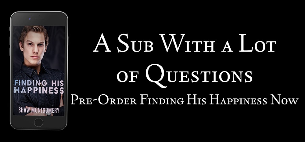 A Sub With a Lot of Questions - Pre-Order Finding His Happiness Now - blog post by Shaw Montgomery