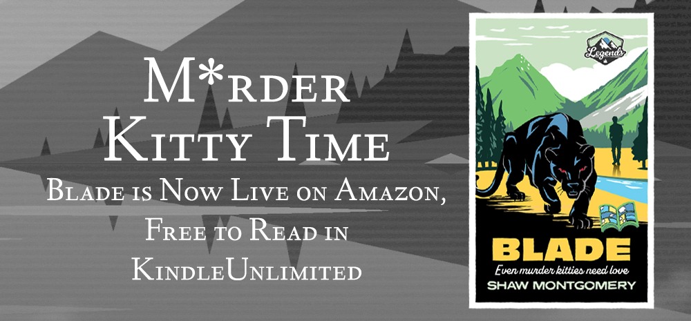 M*rder Kitty Time - Blade is Now Live on Amazon, Free to Read in KindleUnlimited - blog post by Shaw Montgomery
