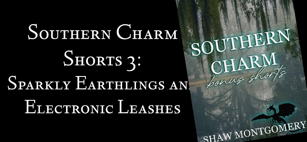 Southern Charm Shorts 3: Sparkly Earthlings and Electronic Leashes - blog post image for Shaw Montgomery MA Innes - Author / Writer of Gay Romance - MM Romance - Paranormal Romance bonus short , short story , free content,