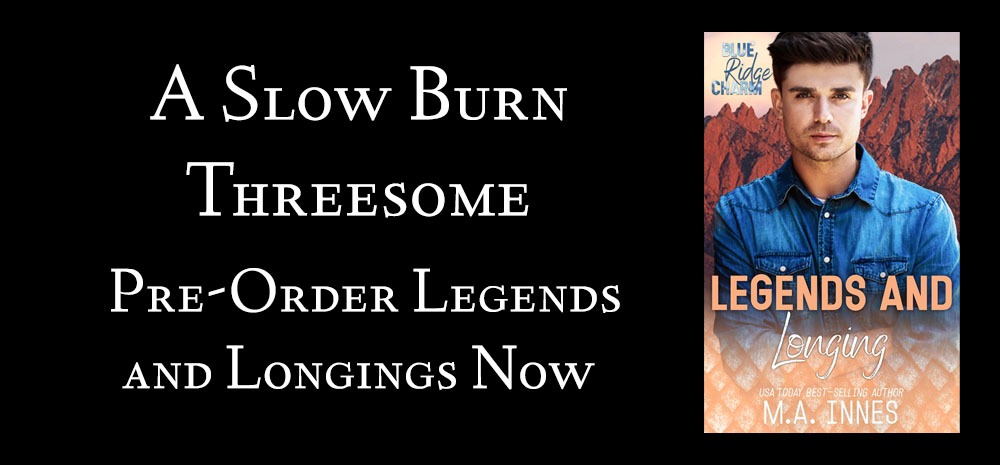 A Slow Burn Threesome - Pre-Order Legends and Longings Now - blog post by MA Innes - MM Romance, Dragon shifter, threesome, polyamory, throuple, age play, bdsm, fated mates, paranormal, gay romance